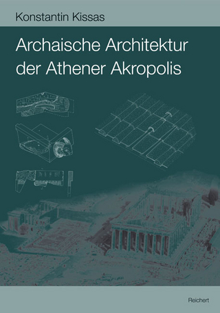 Archaische Architektur der Athener Akropolis - Konstantin Kissas