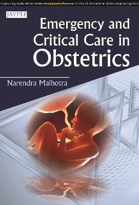 Emergency and Critical Care in Obstetrics - Narendra Malhotra, Randhir Puri