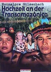 Hochzeit an der Transamazônica - Hannelore Gilsenbach