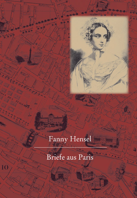 Fanny Hensel. Briefe aus Paris an ihre Familie in Berlin - Hans-Günter Klein