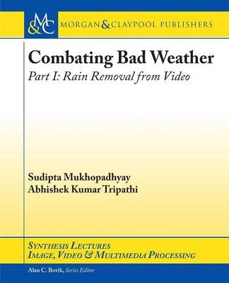 Combating Bad Weather Part I - Sudipta Mukhopadhyay, Abhishek Kumar Tripathi