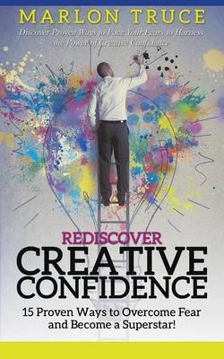 Rediscover Creative Confidence - Marlon Truce