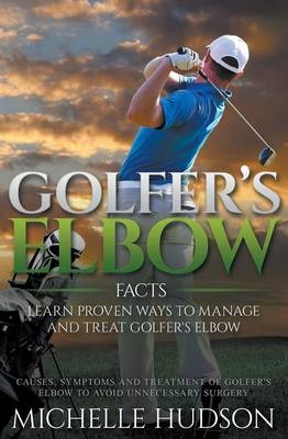 Golfer's Elbow Facts - Michelle Hudson