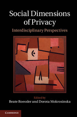 Social Dimensions of Privacy - Beate Roessler; Dorota Mokrosinska