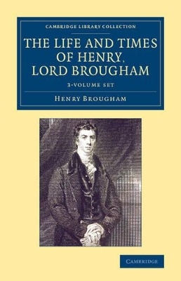 The Life and Times of Henry Lord Brougham 3 Volume Set - Henry Brougham