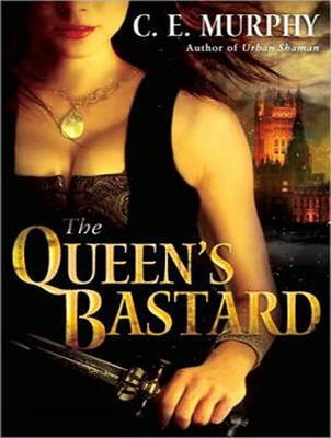 The Queen's Bastard - C. E. Murphy