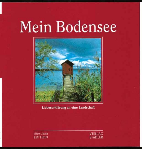 Mein Bodensee - Otto J Maier von Baden, Wilderich von Bodman, Anton Stadler