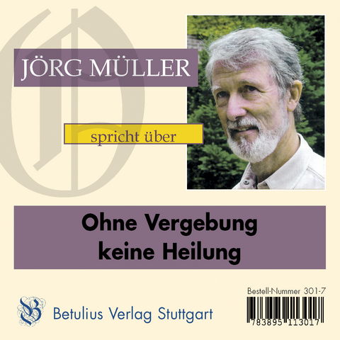 Ohne Vergebung keine Heilung - Jörg Müller – Dr.