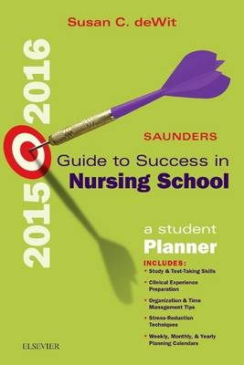 Saunders Guide to Success in Nursing School, 2015-2016 - Susan C. DeWit