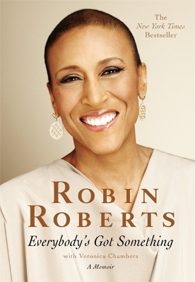 Everybody's Got Something - Robin Roberts, Veronica Chambers