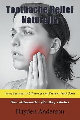 Toothache Relief Naturally - Hayden Anderson