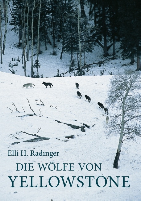 Die Wölfe von Yellowstone - Elli H. Radinger