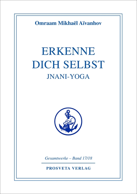 Erkenne dich selbst - Jnani Yoga - Omraam Mikhael Aivanhov