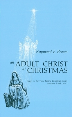 An Adult Christ at Christmas - Raymond E. Brown