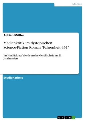 Medienkritik im dystopischen Science-Fiction Roman "Fahrenheit 451" - Adrian MÃ¼ller