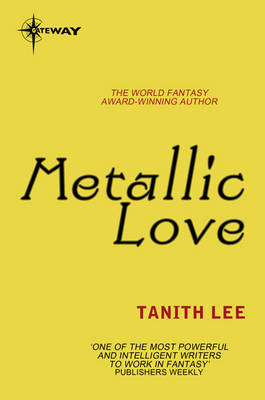 Metallic Love -  Tanith Lee