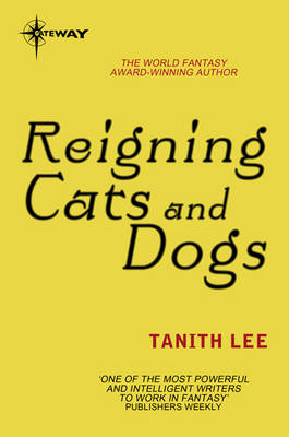 Reigning Cats and Dogs -  Tanith Lee