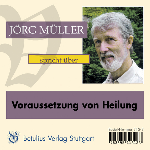 Voraussetzung von Heilung - Jörg Müller – Dr.