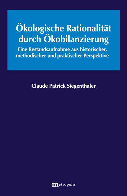 Ökologiosche Rationalität durch Ökobilanzierung - Claude P Siegenthaler