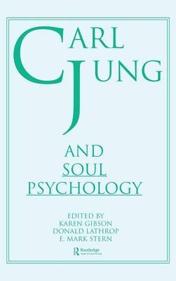 Carl Jung and Soul Psychology -  Karen Gibson,  Donald Lathrop,  E Mark Stern