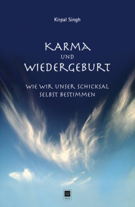 Karma und Wiedergeburt - Kirpal Singh