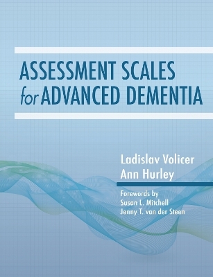 Assessment Scales for Advanced Dementia - Ann C. Hurley, Ladislav Volicer