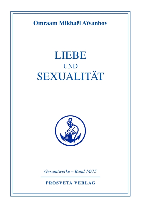 Liebe und Sexualität - Omraam Mikhael Aivanhov