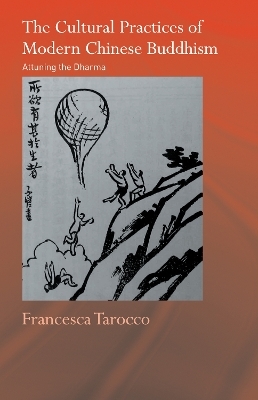 The Cultural Practices of Modern Chinese Buddhism - Francesca Tarocco