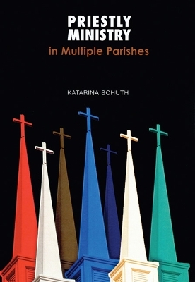 Priestly Ministry in Multiple Parishes - Katarina Schuth