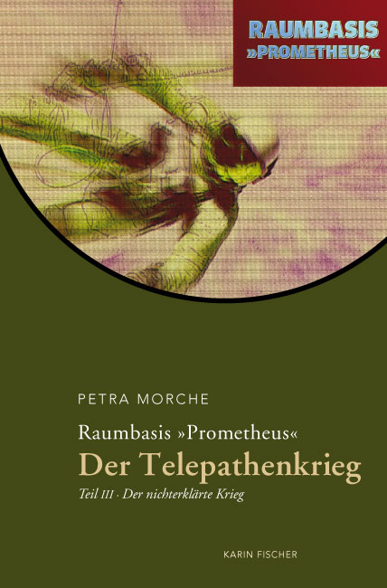 Raumbasis Prometheus. Der Telepathenkrieg. Teil 3 - Petra Morche