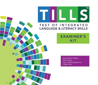 Test of Integrated Language and Literacy Skills® (TILLS®) Examiner's Kit - Nickola Nelson, Elena Plante, Nancy Helm-Estabrooks, Gillian Hotz