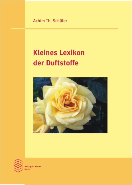 Kleines Lexikon der Duftstoffe - Achim Th Schäfer