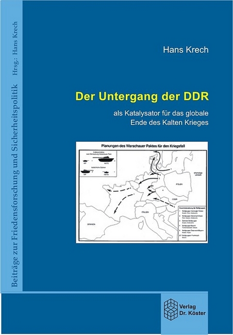 Der Untergang der DDR - als Katalysator für das globale Ende des Kalten Krieges - Hans Krech