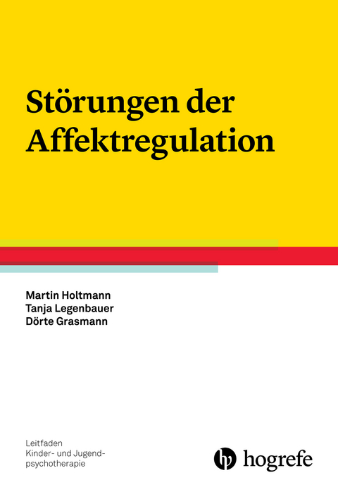 Störungen der Affektregulation - Martin Holtmann, Tanja Legenbauer, Dörte Grasmann