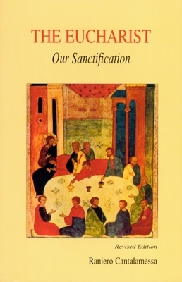 The Eucharist, Our Sanctification - Raniero Cantalamessa  OFM Cap