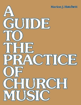 A Guide to the Practice of Church Music - Marion J. Hatchett