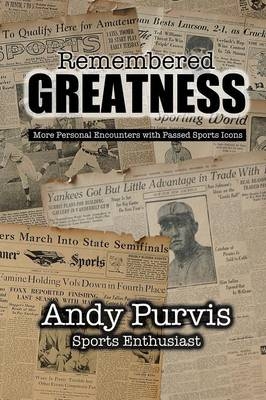 Remembered Greatness - Andy Purvis