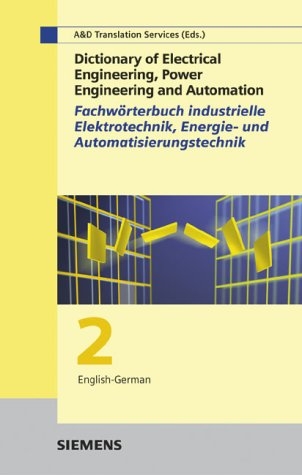 Wörterbuch industrielle Elektrotechnik, Energie- und Automatisierungstechnik /Dictionary of Electrical Engineering, Power Engineering and Automation - 