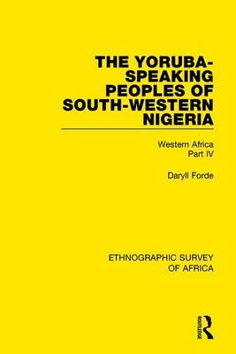 Yoruba-Speaking Peoples of South-Western Nigeria -  Daryll Forde