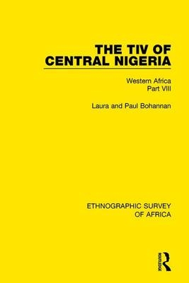 The Tiv of Central Nigeria -  Laura Bohannan,  Paul Bohannan