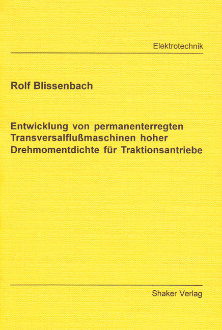 Entwicklung von permanenterregten Transversalflußmaschinen hoher Drehmomentdichte für Traktionsantriebe - Rolf Blissenbach