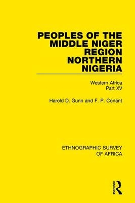 Peoples of the Middle Niger Region Northern Nigeria -  F. P. Conant,  Harold Gunn