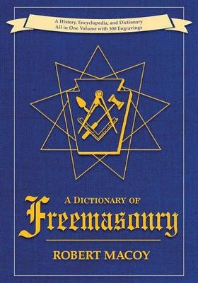 A Dictionary of Freemasonry - Robert Macoy