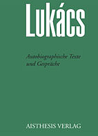 Georg Lukács Werke / Autobiographische Texte, Gespräche und Briefe - Georg Lukács