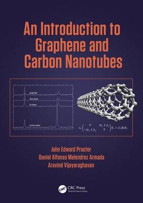 Introduction to Graphene and Carbon Nanotubes -  Daniel Melendrez Armada,  John E. Proctor,  Aravind Vijayaraghavan