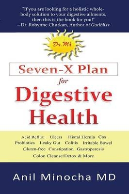 Dr. M's Seven-X Plan for Digestive Health - Anil Minocha