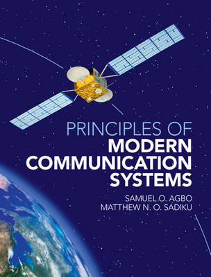 Principles of Modern Communication Systems -  Samuel O. Agbo,  Matthew N. O. Sadiku