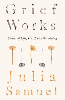 Grief Works -  Julia Samuel