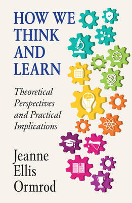 How We Think and Learn -  Jeanne Ellis Ormrod