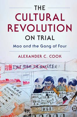 Cultural Revolution on Trial -  Alexander C. Cook